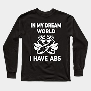 Funny Abs In My Dreams Long Sleeve T-Shirt